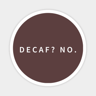 DECAF? NO: Brewing Boldness Magnet